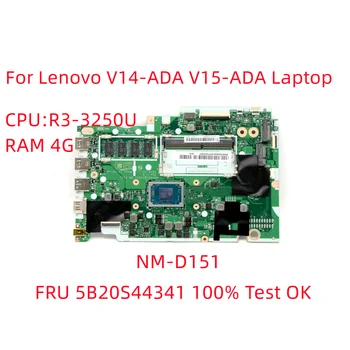 Pro Lenovo V14-ADA V15-ADA Notebooku základní Deska R3-3250U RAM 4G NM-D151 základní Deska FRU 5B20S44341 100% Test OK
